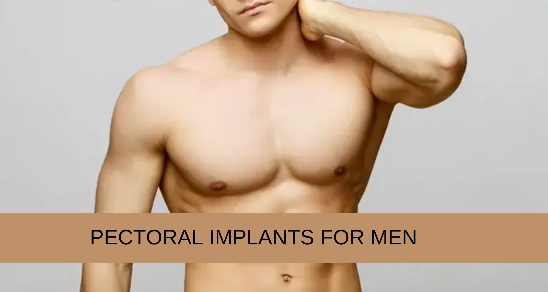 Pectoral Implants - Pecs, Male Chest Reconstruction, Male Plastic